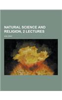 Natural Science and Religion, 2 Lectures