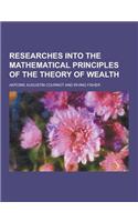 Researches Into the Mathematical Principles of the Theory of Wealth