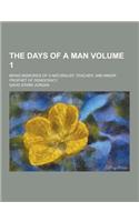 The Days of a Man; Being Memories of a Naturalist, Teacher, and Minor Prophet of Democracy Volume 1: (English)