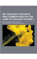 Mr. Serjeant Stephen's New Commentaries on the Laws of England; (Partly Founded on Blackstone) Volume 3