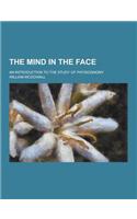 The Mind in the Face; An Introduction to the Study of Physiognomy
