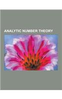 Analytic Number Theory: Goldbach's Conjecture, Prime Number Theorem, Elliptic Curve, Elliptic Function, Goldbach's Weak Conjecture, de Bruijn-