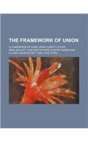 The Framework of Union; A Comparison of Some Union Constitutions