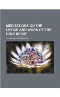 Meditations on the Office and Work of the Holy Spirit