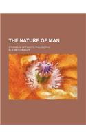 The Nature of Man; Studies in Optimistic Philosophy