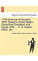 1776 American Enterprise. 1876. Burley's United States Centennial Gazetteer and Guide 1876 ... C. H. Kidder, editor, etc.