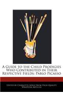 A Guide to the Child Prodigies Who Contributed in Their Respective Fields: Pablo Picasso