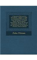 A Discourse Delivered at Providence, August 5, L836: In Commemoration of the First Settlement of Rhode Island and Providence Plantations. Being the: In Commemoration of the First Settlement of Rhode Island and Providence Plantations. Being the