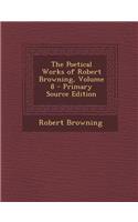 The Poetical Works of Robert Browning, Volume 8