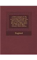 A Short Account of the Lives and Sufferings of Several Godly Persons, Who Died in England for the Sake of the Gospel, Under the Reigns of King Henry V: (English)