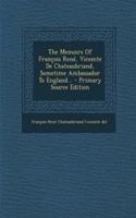 The Memoirs of Francois Rene, Vicomte de Chateaubriand, Sometime Ambassador to England... - Primary Source Edition