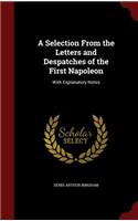 A Selection from the Letters and Despatches of the First Napoleon