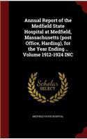 Annual Report of the Medfield State Hospital at Medfield, Massachusetts (Post Office, Harding), for the Year Ending .. Volume 1912-1924 Inc