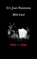 It's Just Business - Wild Card