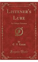 Listener's Lure: An Oblique Narration (Classic Reprint)