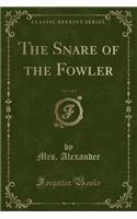 The Snare of the Fowler, Vol. 3 of 3 (Classic Reprint): (English)