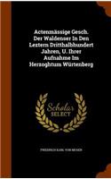 Actenmässige Gesch. Der Waldenser In Den Leztern Dritthalbhundert Jahren, U. Ihrer Aufnahme Im Herzoghtum Würtenberg