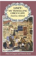 Liszt: My Travelling Circus Life