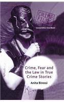 Crime, Fear and the Law in True Crime Stories