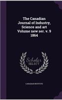 Canadian Journal of Industry, Science and art Volume new ser. v. 9 1864