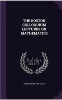 The Boston Colloquium Lectures on Mathematics