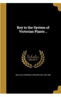 Key to the System of Victorian Plants ..
