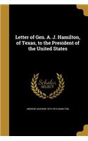 Letter of Gen. A. J. Hamilton, of Texas, to the President of the United States
