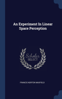An Experiment In Linear Space Perception