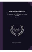 The Great Rebellion: A History of the Civil War in the United States; Volume 1