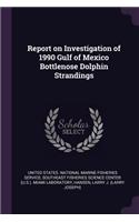 Report on Investigation of 1990 Gulf of Mexico Bottlenose Dolphin Strandings