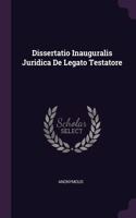 Dissertatio Inauguralis Juridica De Legato Testatore