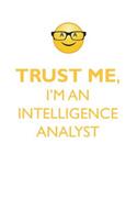 TRUST ME, I'M AN INTELLIGENCE ANALYST AFFIRMATIONS WORKBOOK Positive Affirmations Workbook. Includes: Mentoring Questions, Guidance, Supporting You.