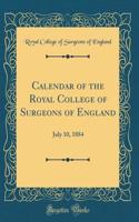 Calendar of the Royal College of Surgeons of England: July 10, 1884 (Classic Reprint)