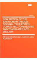 New Edition of the Babylonian Talmud; Original Text, Edited, Corrected, Formulated and Translated Into English Volume 1