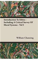 Introduction To Ethics - Including A Critical Survey Of Moral Systems - Vol I