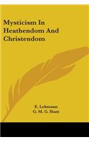 Mysticism In Heathendom And Christendom