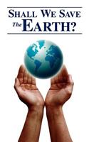 Shall We Save the Earth?