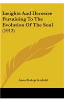 Insights And Heresies Pertaining To The Evolution Of The Soul (1913)