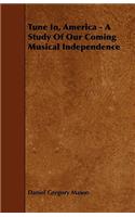 Tune In, America - A Study of Our Coming Musical Independence