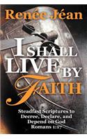 I Shall Live by Faith