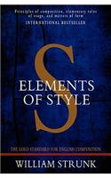 Elements of Style: A Gold Standard on English Composition: Principles of Composition, Elementary Rules of Usage, Words and Expressions Commonly Misused, Words Commonly M