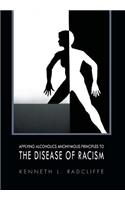 Applying Alcoholics Anonymous Principles to the Disease of Racism: (English)