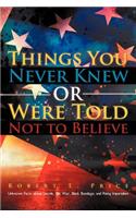 Things You Never Knew or Were Told Not to Believe