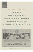 Jewish Volunteers, the International Brigades and the Spanish Civil War