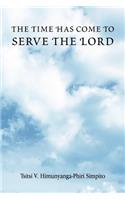 The Time Has Come to Serve the Lord: (English)