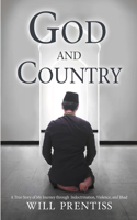 God and Country: A True Story of My Journey through Indoctrination, Violence, and Jihad