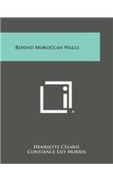 Behind Moroccan Walls