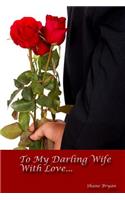 To My Darling Wife With Love...