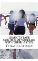 Learn to take control of your life with these 10 steps: Get your life together you deserve it(English)