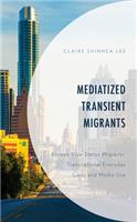 Mediatized Transient Migrants